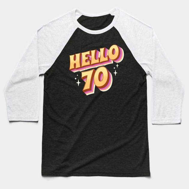 Funny 70th Birthday Hello 70th Baseball T-Shirt by TayaDesign